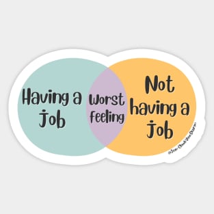 Venn Diagram Having a job vs. Not having a job is the worst feeling Sticker